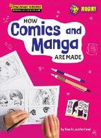 Abbildung von: How Comics and Manga Are Made - Roar! Books