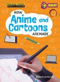 Abbildung von: How Anime and Cartoons Are Made - Roar! Books