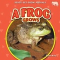 Cover: A Frog Grows - Bearcub Books