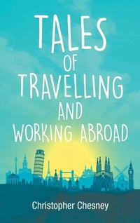 Abbildung von: Tales of Travelling and Working Abroad - URLink Print & Media, LLC