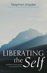 Abbildung von: Liberating the Self: Buddhist Practices for an Authentic Life - Buddha's Heart Press