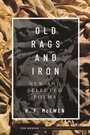 Cover: Old Rags and Iron - University of Nebraska Press