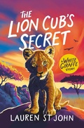 Cover: The White Giraffe Series: The Lion Cub's Secret - Orion Children's Books