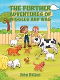 Cover: Further Adventures of Wiggles and Wag - Austin Macauley Publishers