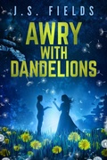 Cover: Awry with Dandelions - Space Wizard Science Fantasy