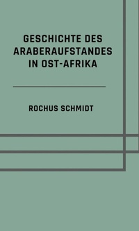Abbildung von: Geschichte des Araberaufstandes in Ost-Afrika - epubli