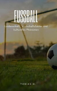 Abbildung von: Fußball - Leidenschaft, Wirtschaftsfaktor und kulturelles Phänomen - epubli