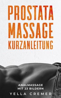 Abbildung von: Anal- und Prostatamassage - Kurzanleitung Massage-Techniken für die Tantramassage und mehr Genuss beim Sex - LoveBase Media