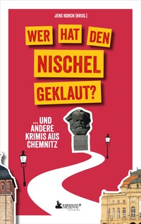 Abbildung von: Wer hat den Nischel geklaut? ... und andere Krimis aus Chemnitz - Edition Wannenbuch