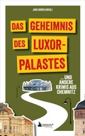 Cover: Das Geheimnis des Luxor-Palastes ... und andere Krimis aus Chemnitz - Edition Wannenbuch