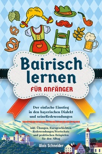 Abbildung von: Bairisch lernen für Anfänger - Eulogia Verlags GmbH