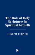 Cover: The Role of Holy Scriptures in Spiritual Growth - Historia Magna