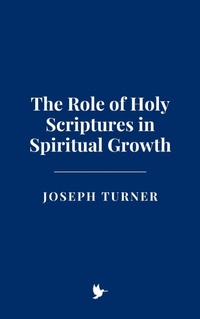 Enlarge image Cover: The Role of Holy Scriptures in Spiritual Growth - Historia Magna
