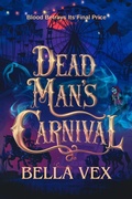 Cover: Dead Man's Carnival: Blood Betrays Its Final Price (The Tangled Dark) - Rachelle Ayala