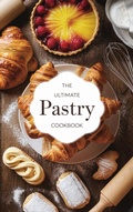 Cover: The Ultimate Pastry Cookbook (Dishes, #7) - B&H Publishing Group