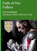 Cover: The Royal Order of the Last Coin (Faith of Our Fathers, #1) - Joyce Crawford