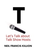 Cover: Let's Talk About Talk Show Hosts (LIFE CYCLES, #13) - Neil Killion