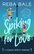 Cover: Spiking for Love (Playing to Win Sapphic Sports Romances, #3) - Reba Bale