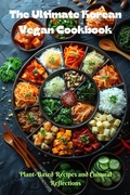 Cover: Plant-Powered Korean Kitchen - skerdian cankollari