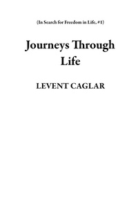 Abbildung von: Journeys Through Life (In Search for Freedom in Life, #1) - levent Caglar