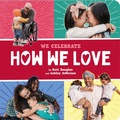 Cover: How We Love (A We Celebrate Book) - Abrams Appleseed
