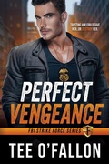 Cover: Perfect Vengeance (FBI Strike Force, #1) - Tee O'Fallon