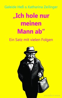 Abbildung von: Ich hole nur meinen Mann ab - Regenbrecht Verlag