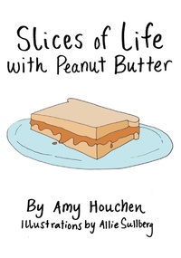 Abbildung von: Slices of Life with Peanut Butter - Amy Houchen