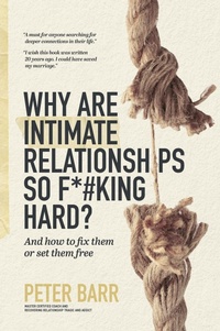 Enlarge image Cover: Why Are Intimate Relationships So F*#king Hard? - Peter Barr