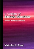 Cover: A Critique of British Marxism - Cambridge Scholars Publishing