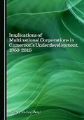 Cover: Implications of Multinational Corporations in Cameroon's Underdevelopment, 1960-2015 - Cambridge Scholars Publishing