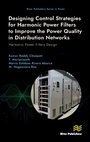 Cover: Designing Control Strategies for Harmonic Power Filters to Improve the Power Quality in Distribution Networks - River Publishers