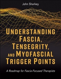 Abbildung von: Understanding Fascia, Tensegrity, and Myofascial Trigger Points - Human Kinetics Publishers