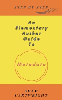 Enlarge image Cover: An Elementary Author Guide To: Metadata - Anickto Publishing