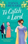 Cover: To Catch a Lord - Boldwood Books Ltd