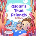 Cover: Oscar's True Friends - 2 Z Press LLC