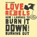 Cover: Love Rebels - Thornapple Press