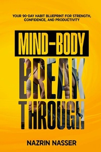 Abbildung von: The Mind-Body Breakthrough - Naz Success Ventures
