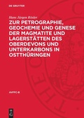 Cover: Zur Petrographie, Geochemie und Genese der Magmatite und Lagerst&auml;tten des Oberdevons und Unterkarbons in Ostth&uuml;ringen - De Gruyter