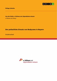 Abbildung von: Der polizeiliche Einsatz von Bodycams in Bayern - GRIN Verlag