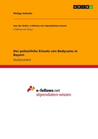 Abbildung von: Der polizeiliche Einsatz von Bodycams in Bayern - GRIN Verlag