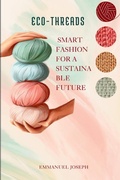 Cover: Eco-Threads, Smart Fashion for a Sustainable Future - Emmanuel Joseph