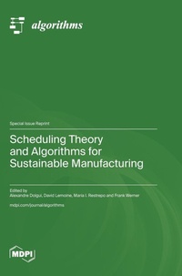 Enlarge image Cover: Scheduling Theory and Algorithms for Sustainable Manufacturing - MDPI AG