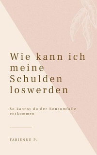 Abbildung von: Wie kann ich meine Schulden loswerden - epubli