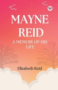 Cover: Mayne Reid a Memoir of His Life - Double 9 Books LLP