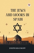Cover: The Jews and Moors in Spain - Double 9 Books LLP