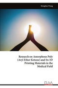 Cover: Research on Amorphous Poly (Aryl Ether Ketone) and Its 3D Printing Materials in the Medical Field - Eliva Press