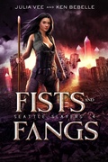 Cover: Fists and Fangs (Seattle Slayers, #4) - Sixth Moon Press