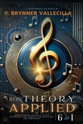 Cover: MUSIC THEORY APPLIED 6 in 1: Comprehensive synthesis of key techniques and concepts for musicians and composers - Brynner Leonidas Vallecilla Riascos