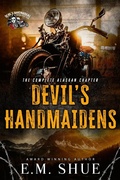 Cover: Devil's Handmaidens MC: The Complete Alaskan Chapter (Devil's Handmaidens MC: Alaska Chapter, #4) - E.M. Shue